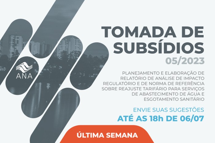 Falta 1 semana para o fim da tomada de subsídios sobre elaboração da norma de referência para reajuste dos serviços de abastecimento de água e esgotamento sanitário