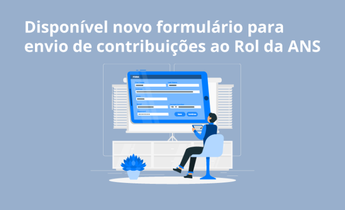 ANS atualiza formulário de propostas de atualização do Rol de Coberturas
