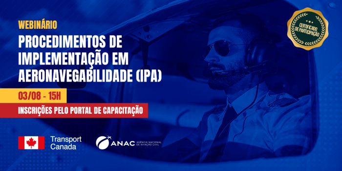 ANAC e TCCA promovem webinário sobre procedimentos de aeronavegabilidade entre Brasil e Canadá